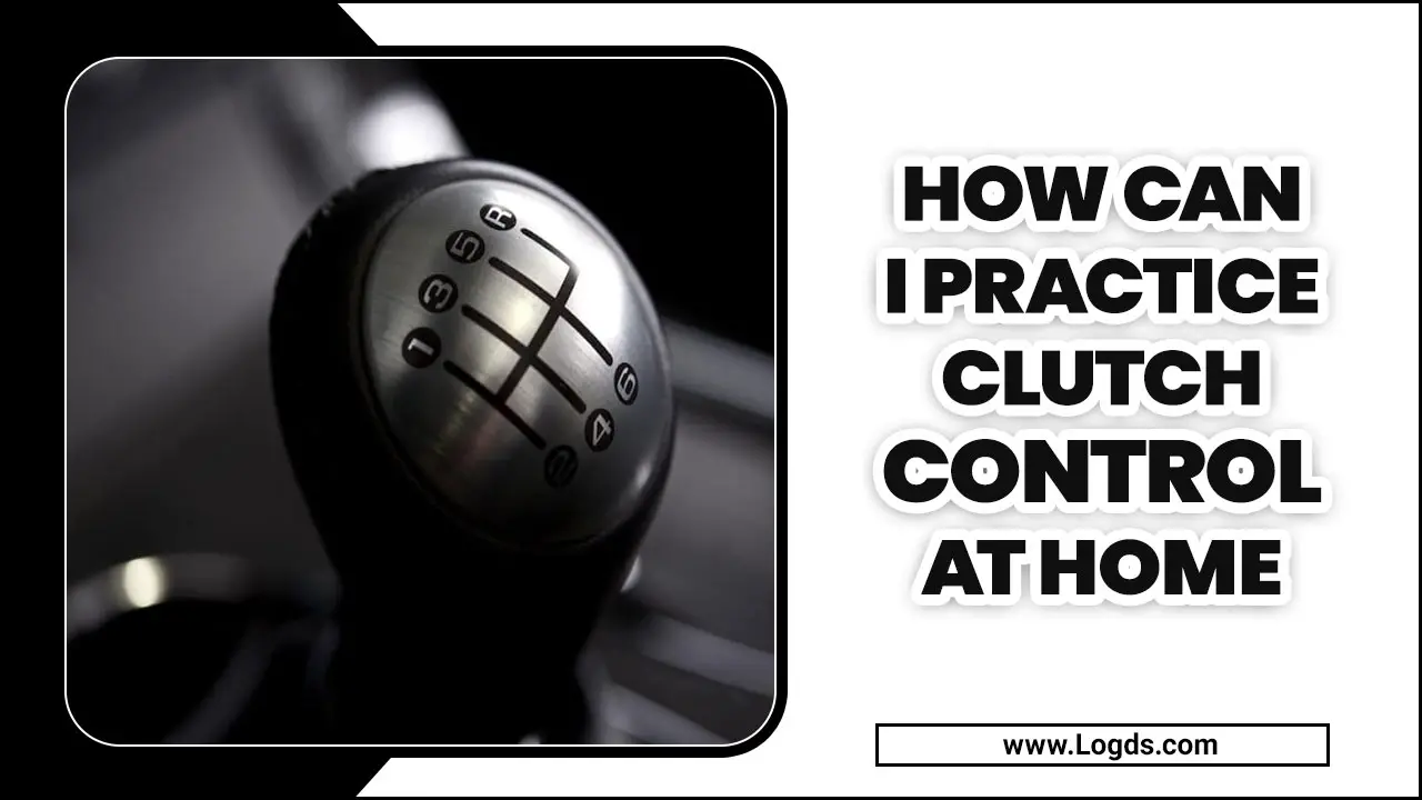 I Practice Clutch Control At Home