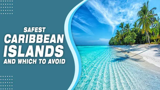 Safest Caribbean Islands And Which To Avoid