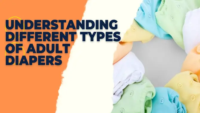Understanding Different Types Of Adult Diapers
