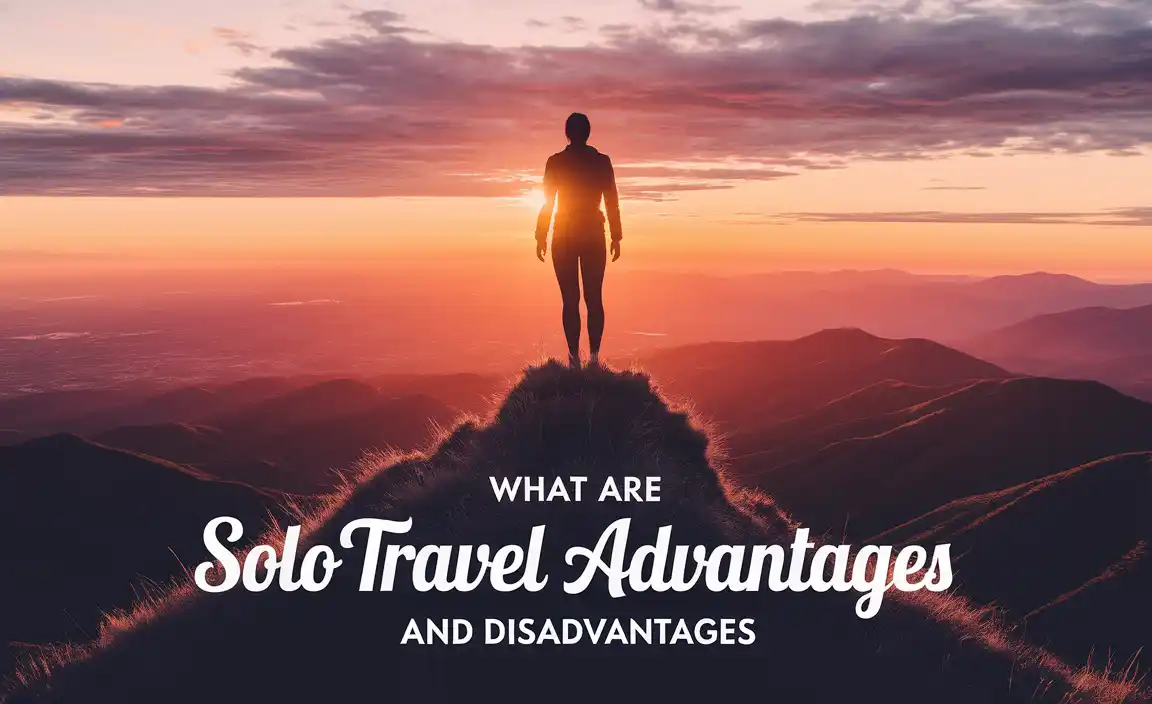 What Are Solo Travel Advantages And Disadvantages