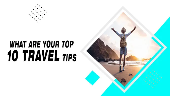 What Are Your Top 10 Travel Tips