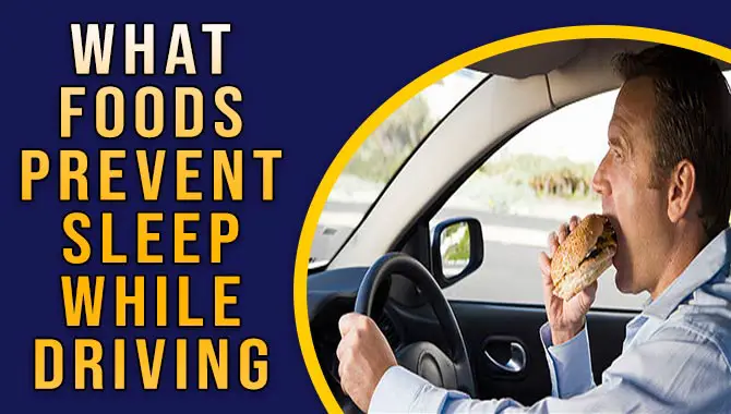 What Foods Prevent Sleep While Driving