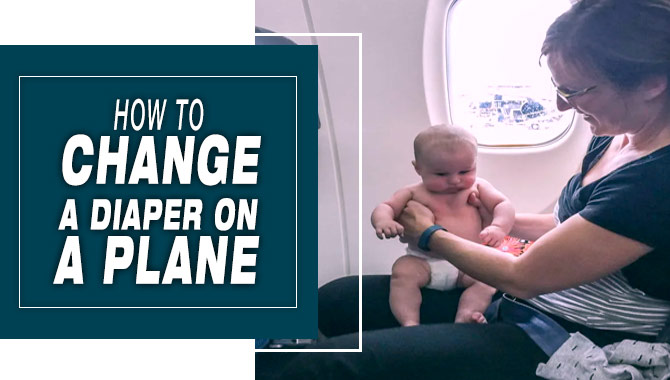 How To Change A Diaper On A Plane