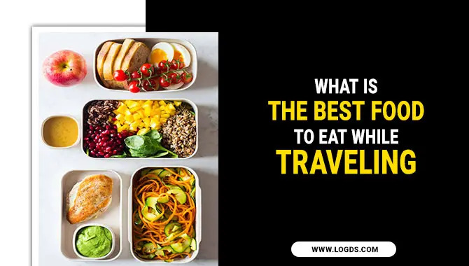 Best Food To Eat While Traveling
