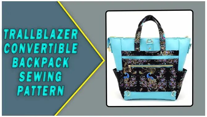 Trallblazer Convertible Backpack Sewing Pattern