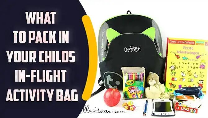 What To Pack In Your Childs In-Flight Activity Bag