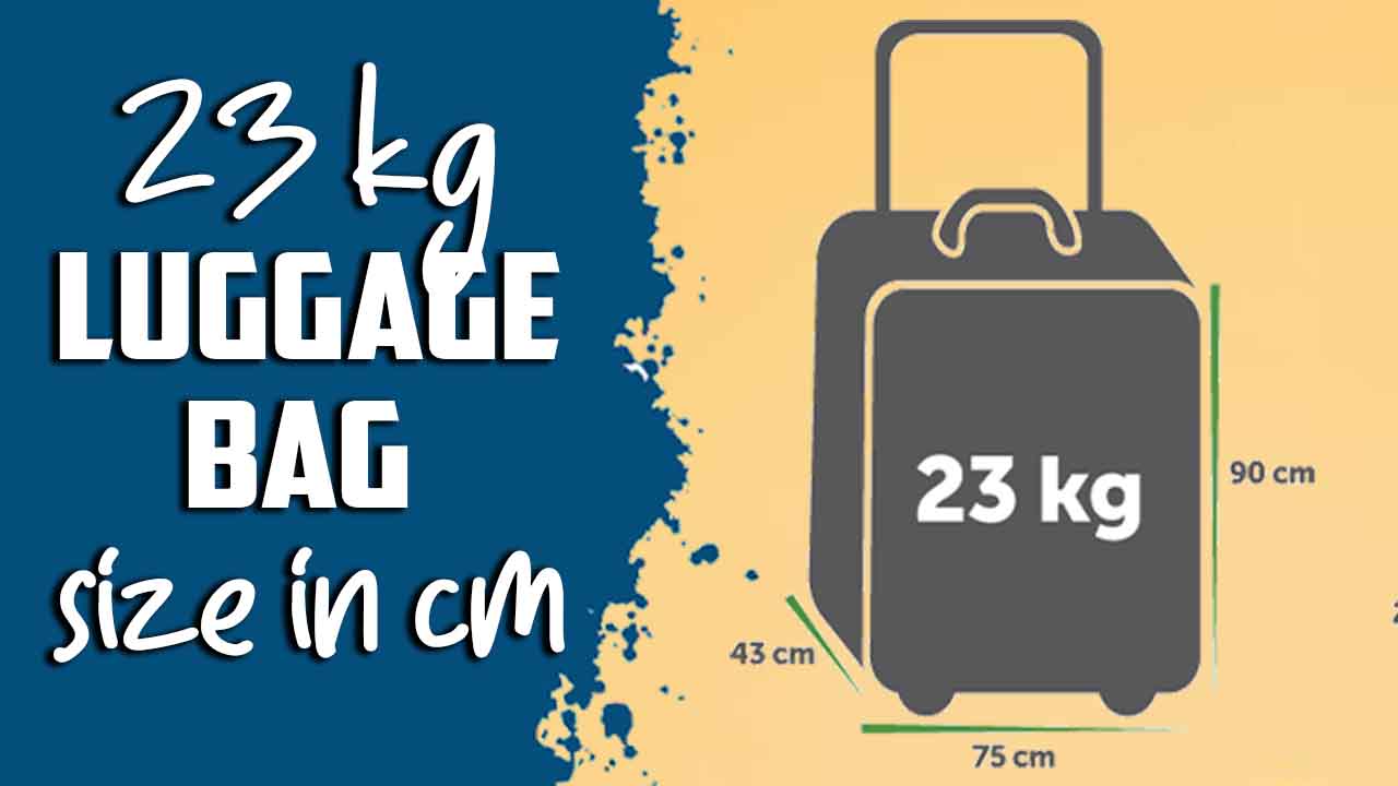 23 Kg Luggage Bag Size In Cm