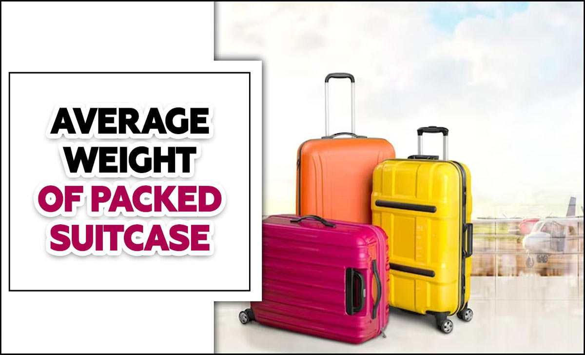 Average Weight Of Packed Suitcase: 5 Quick Tips