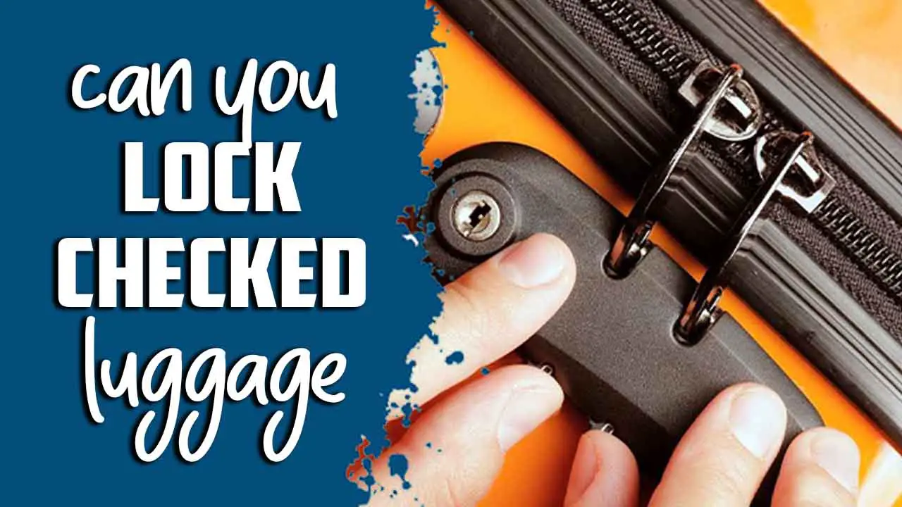 Can You Lock Checked Luggage