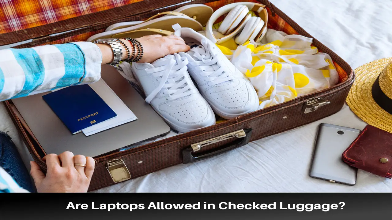 Can You Pack Laptop In Checked Luggage - Answered