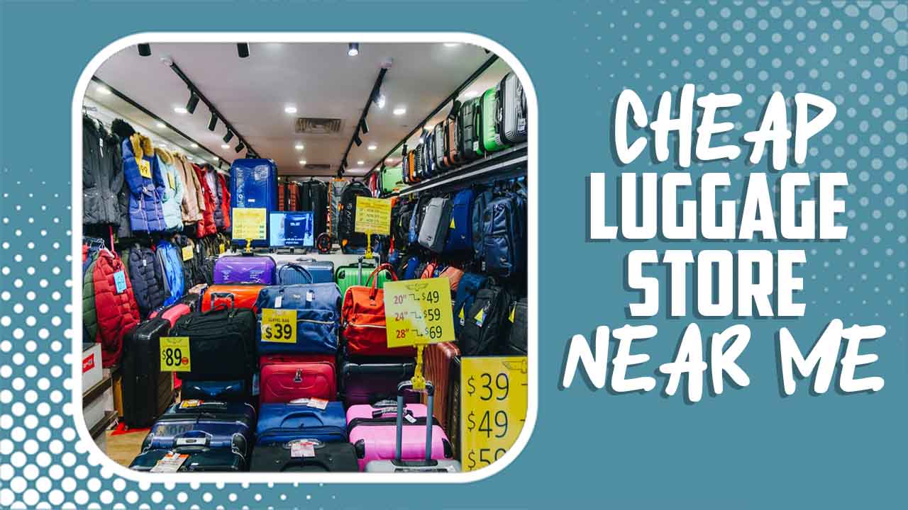 Cheap Luggage Store Near Me