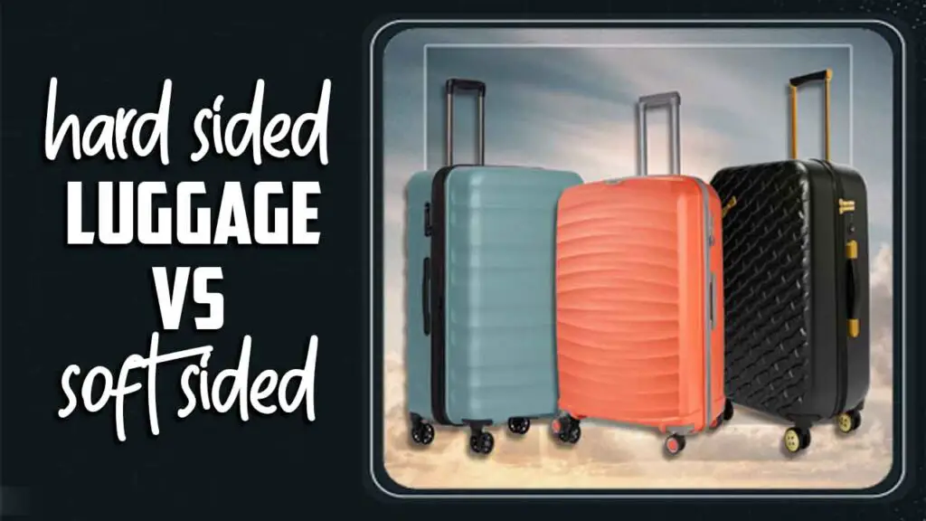 Hard Sided Luggage Vs Soft Sided: Which Is The Better Option