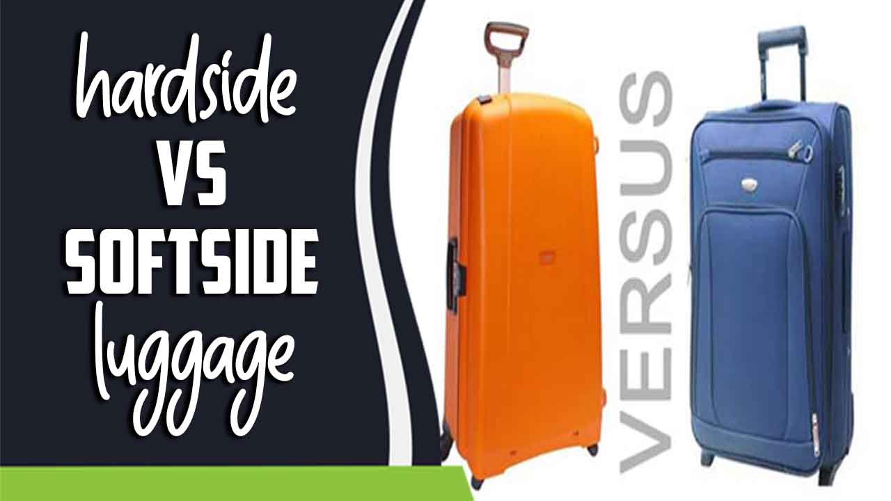 Hardside Vs Softside Luggage