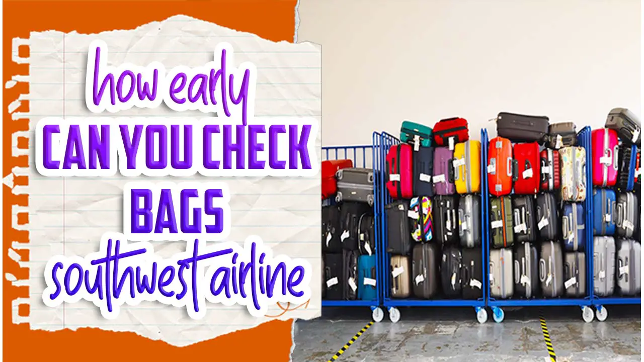 How Early Can You Check Bags Southwest Airline