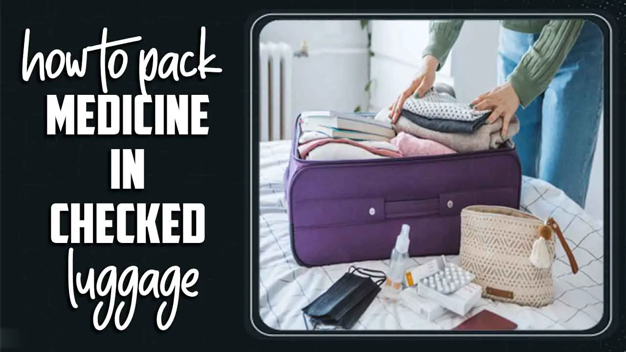 How To Pack Medicine In Checked Luggage