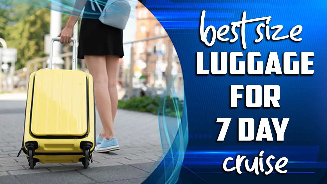 Best Size Luggage For 7 Day Cruise