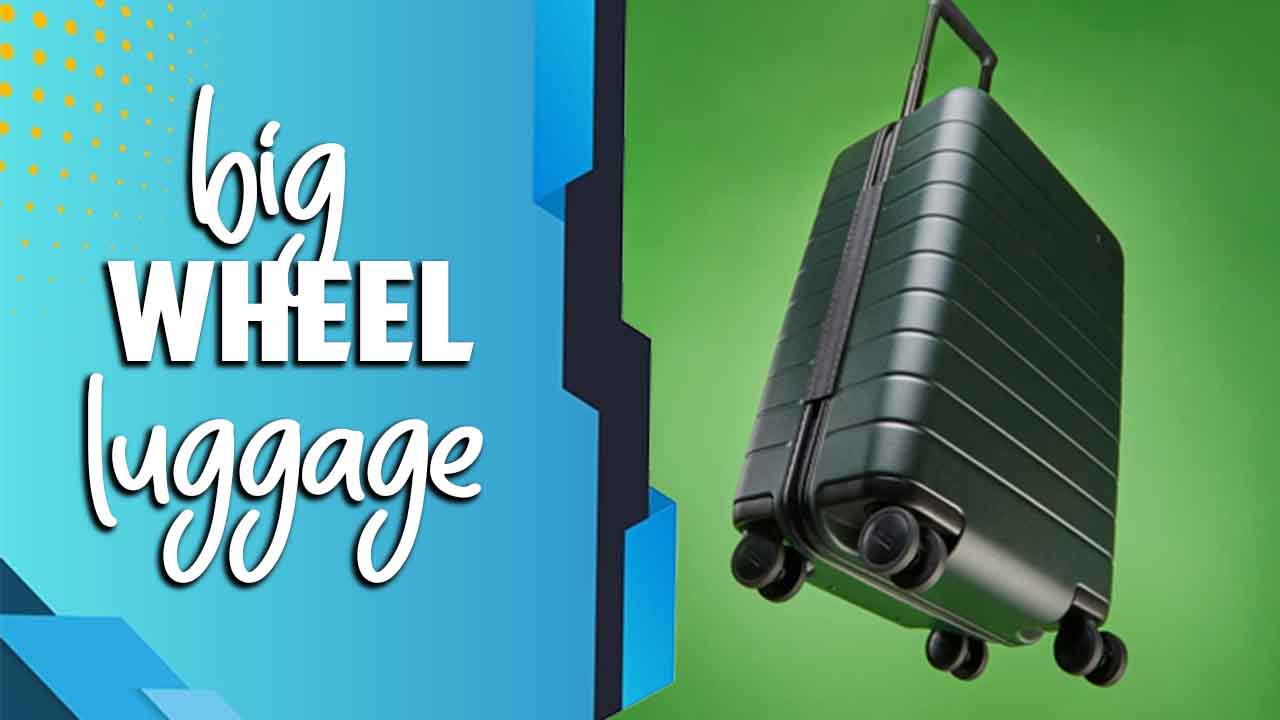 Big Wheel Luggage