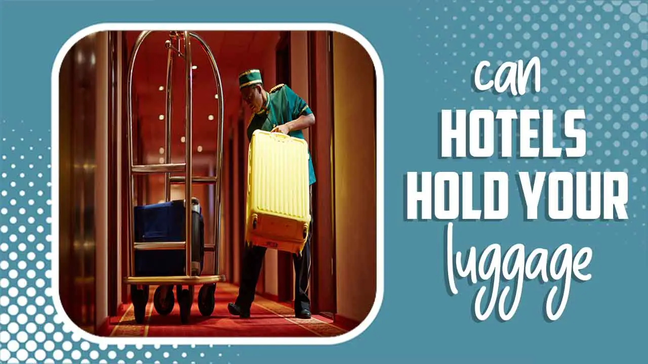 Can Hotels Hold Your Luggage