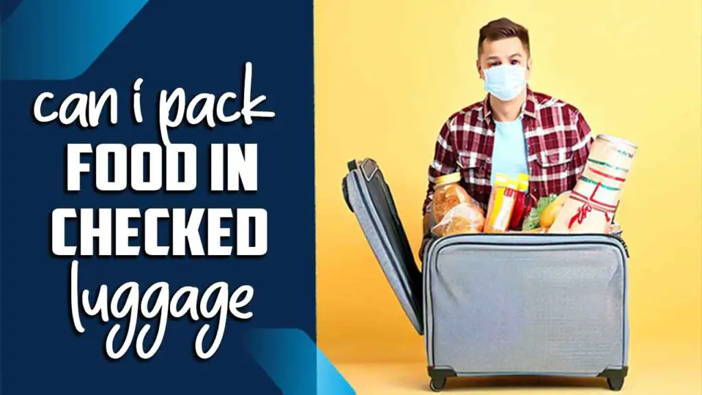 can-i-pack-food-in-checked-luggage-essential-guide