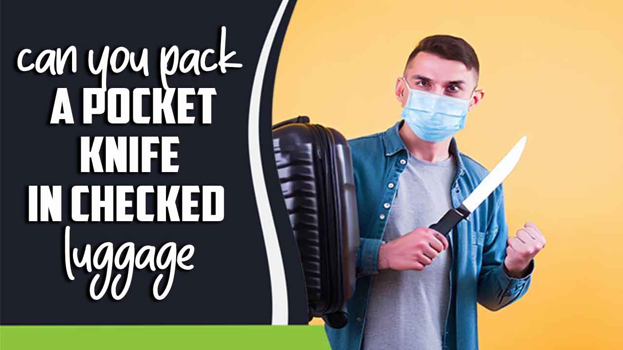 Can You Pack A Pocket Knife In Checked Luggage