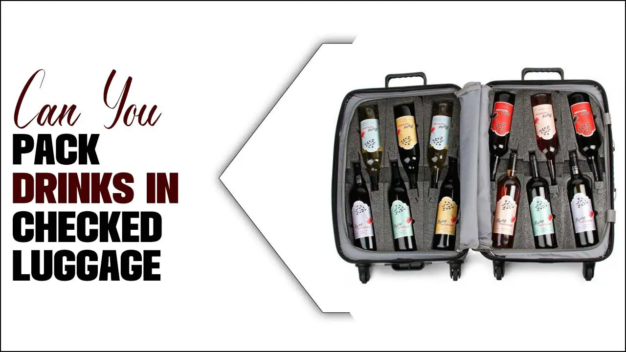 can you pack drinks in checked luggage