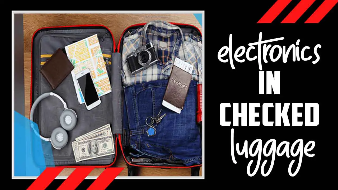 Electronics In Checked Luggage
