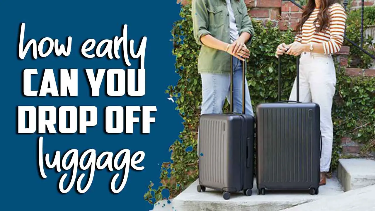 How Early Can You Drop Off Luggage