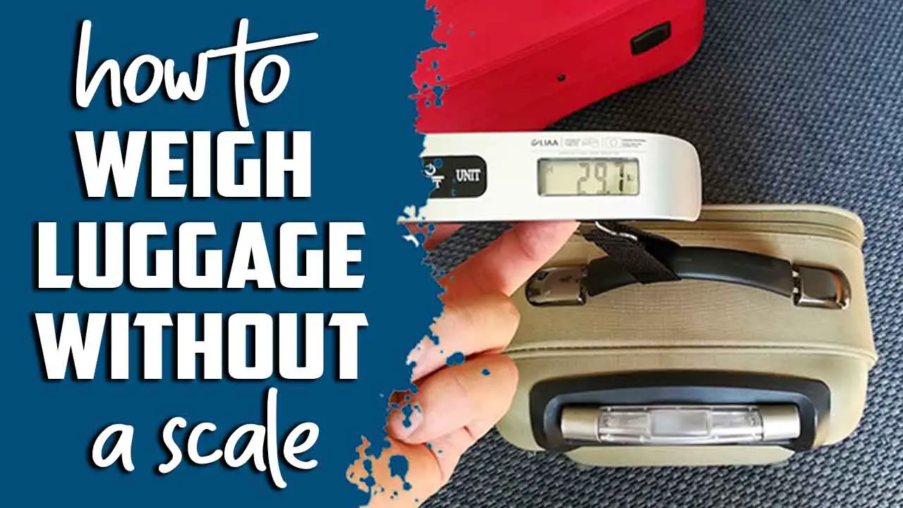 How to Weigh Luggage Without a Scale (Travelers Guide) 7 Ways