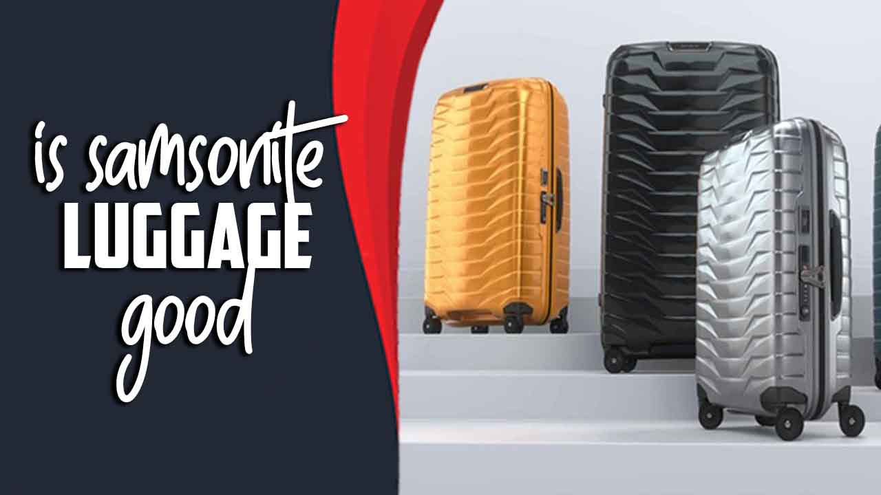 Is Samsonite Luggage Good