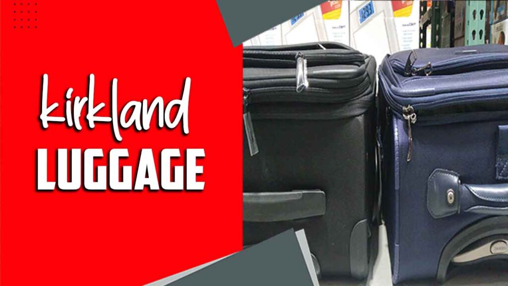 Kirkland Luggage The Perfect Solution For Your Travel Needs
