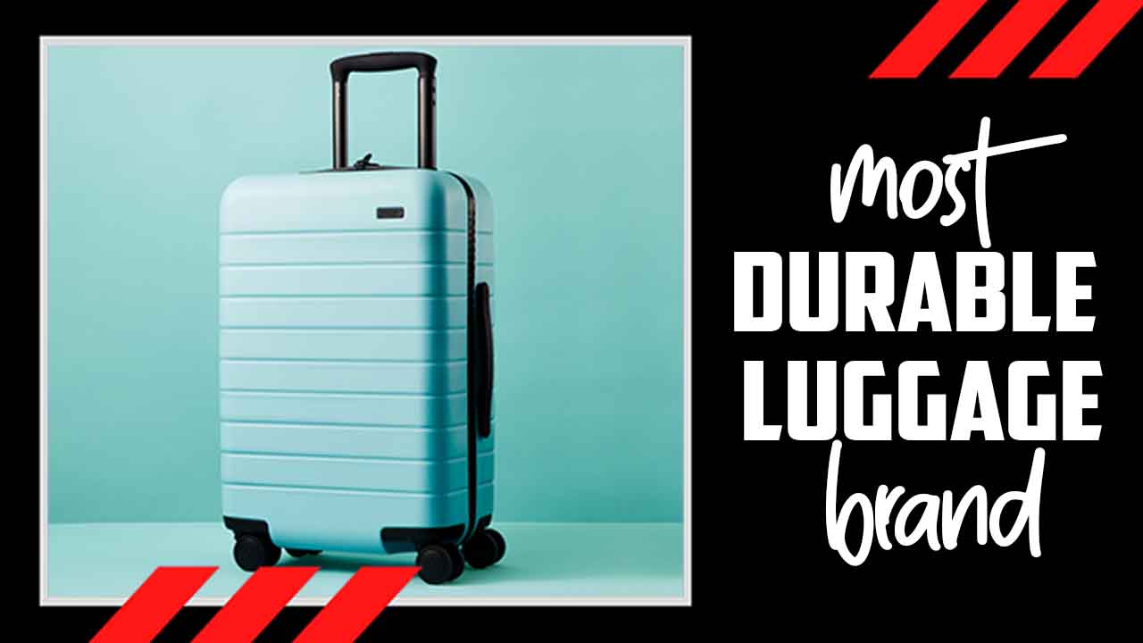 Most Durable Luggage Brand
