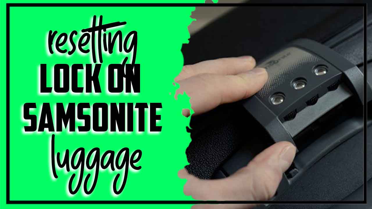 Resetting Lock On Samsonite Luggage