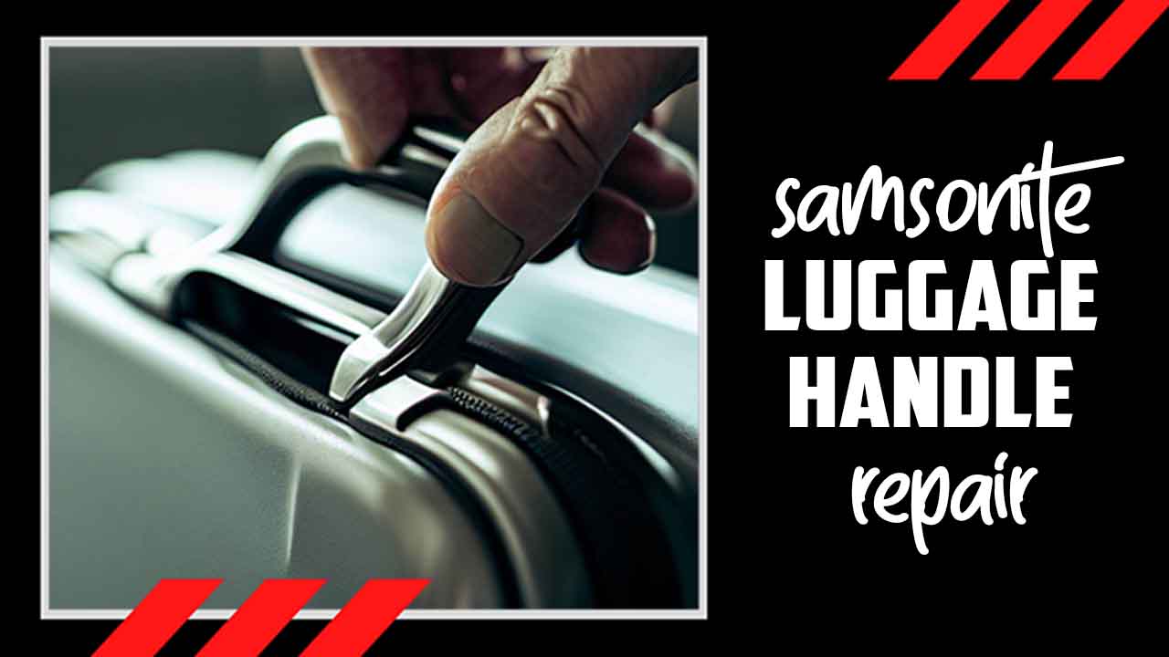 samsonite luggage handle repair