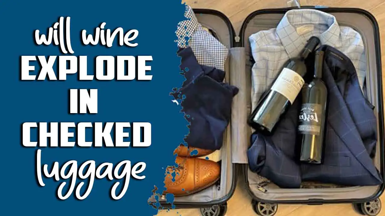Will Wine Explode In Checked Luggage