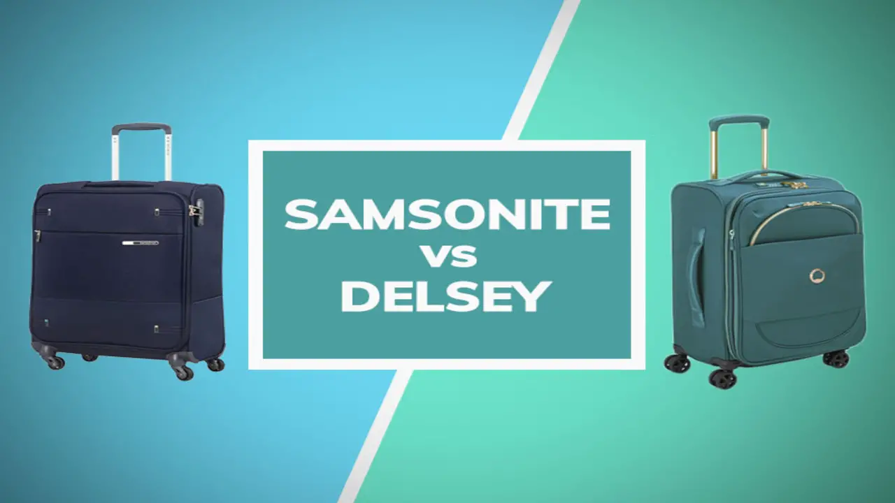 Delsey Luggage Vs Samsonite Which Is Right Choice For Travel