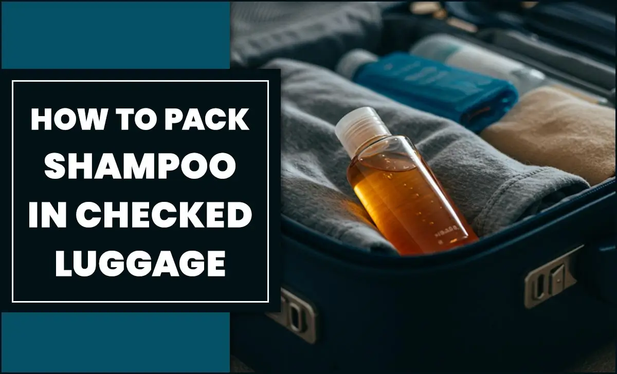 How To Pack Shampoo In Checked Luggage