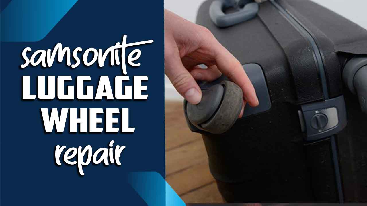 Samsonite Luggage Wheel Repair