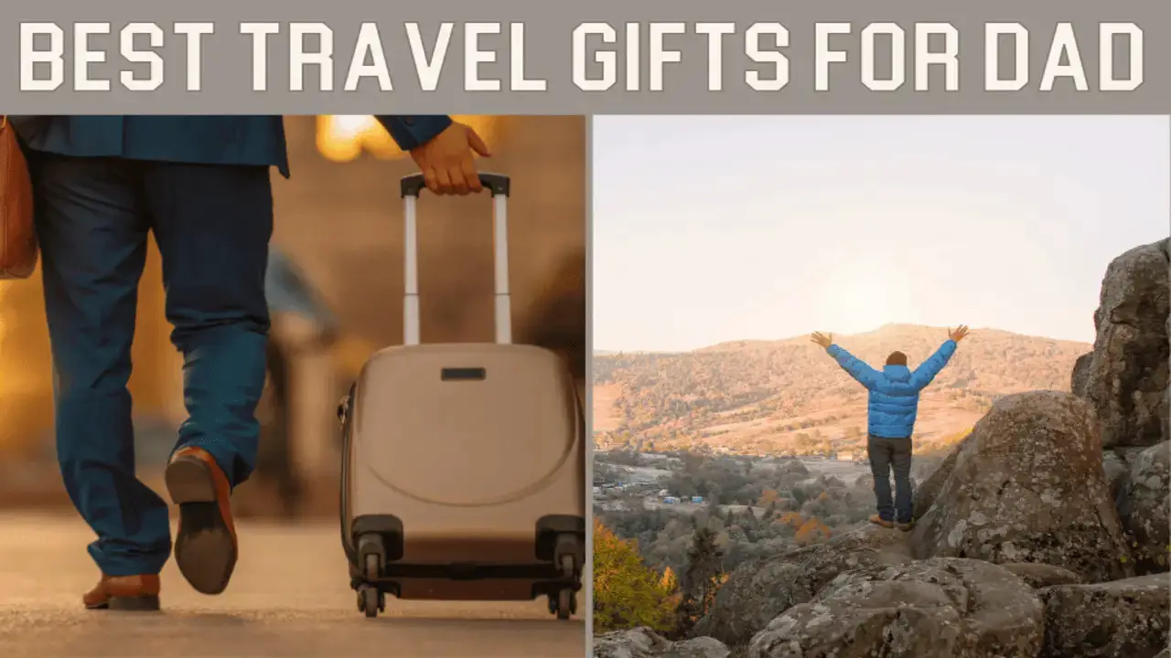 10 Best Travel Gifts For Dad