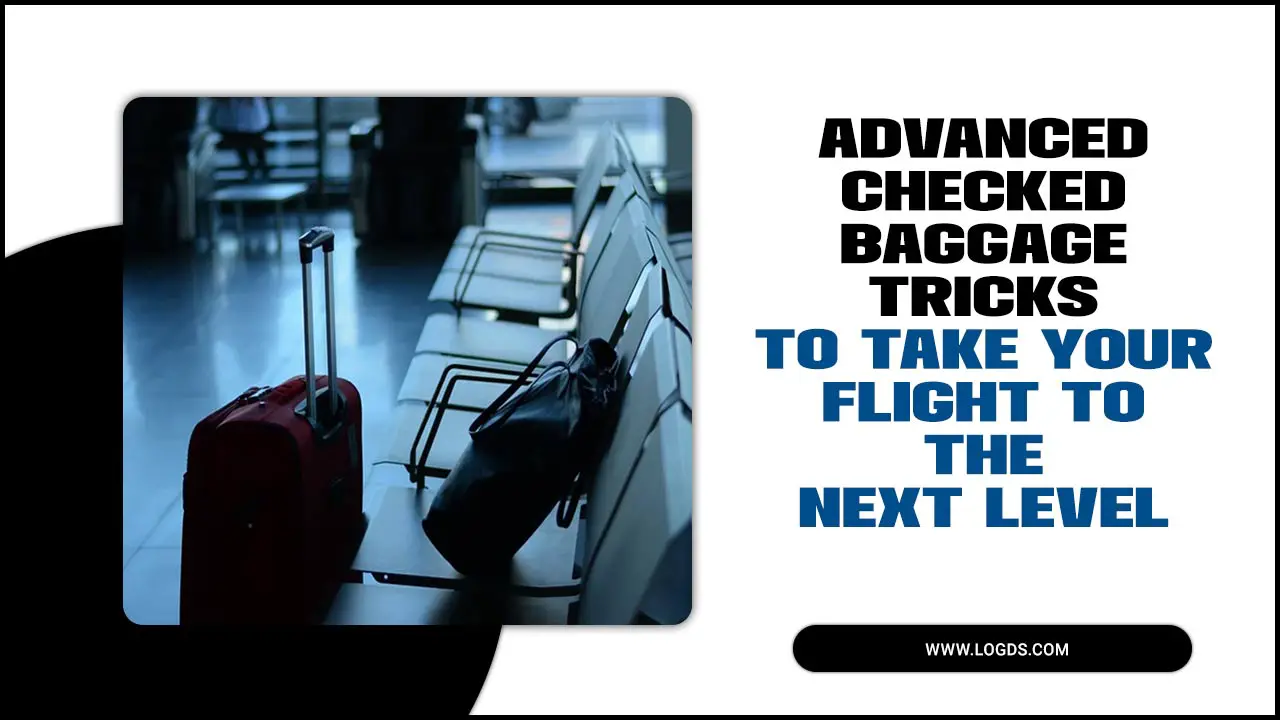 Advanced Checked Baggage Tricks To Take Your Flight