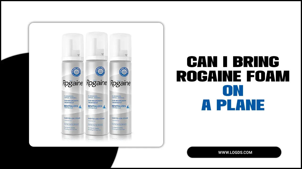 Can I Bring Rogaine Foam On A Plane