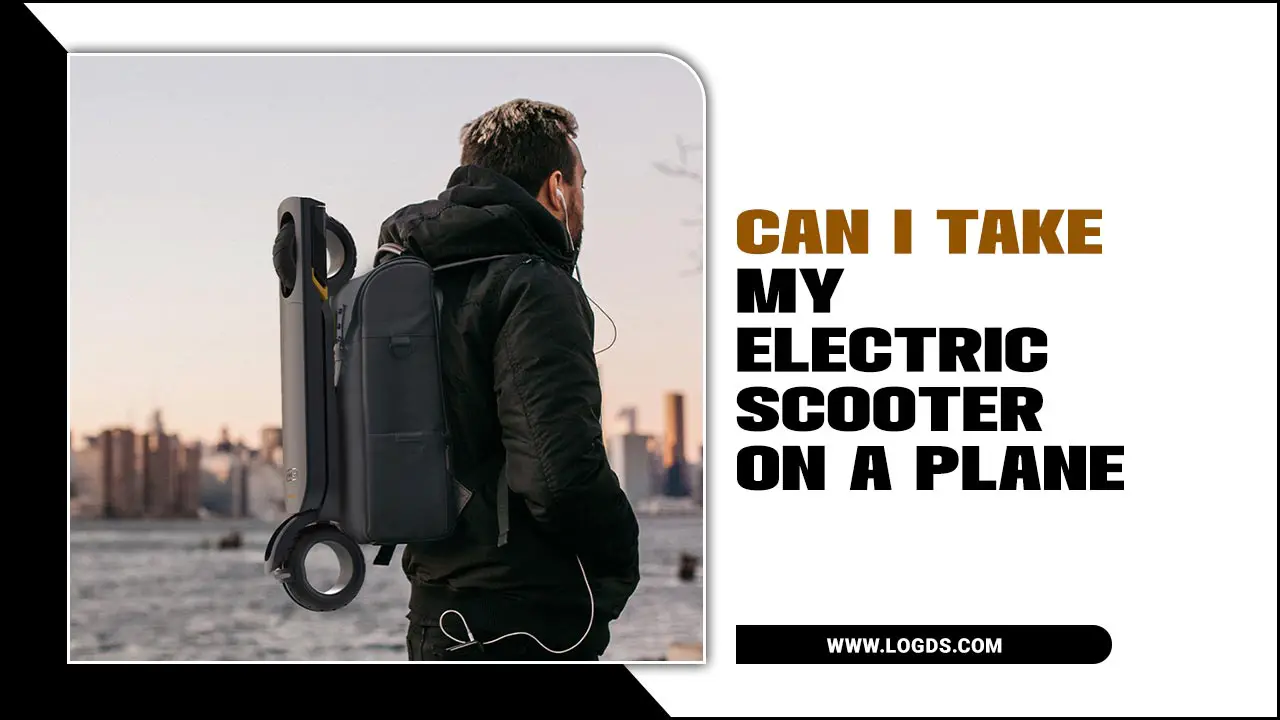 Can I Take My Electric Scooter On A Plane