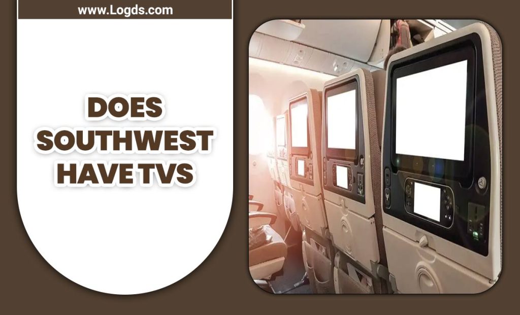 Does Southwest Have TVs In Flight Entertainment