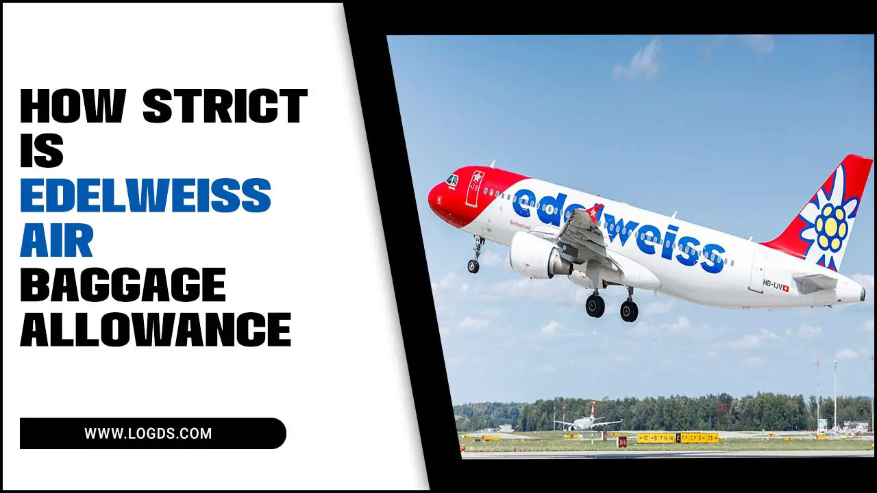 Strict Is Edelweiss Air Baggage Allowance 