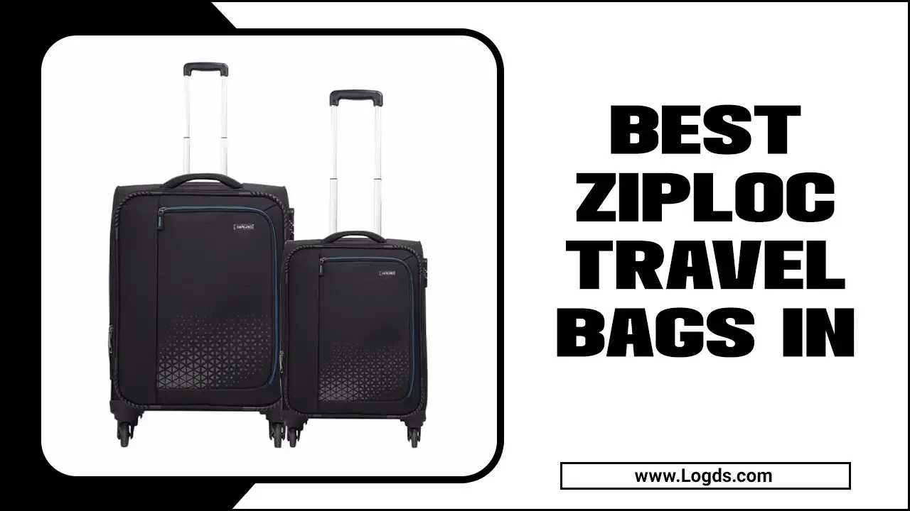 Best Ziploc Travel Bags