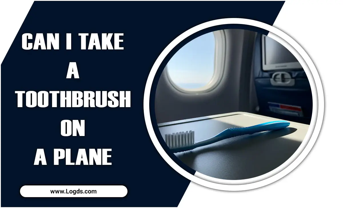 Can I Take A Toothbrush On A Plane