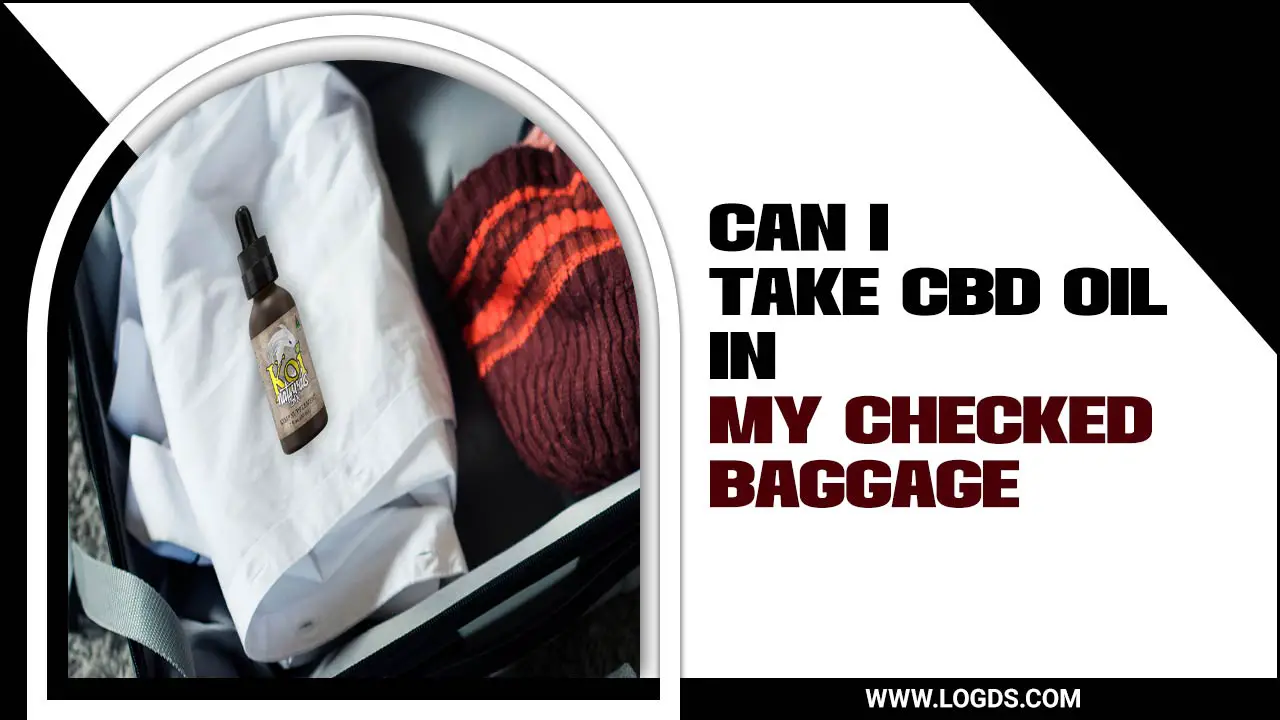 Can I Take CBD Oil In My Checked Baggage