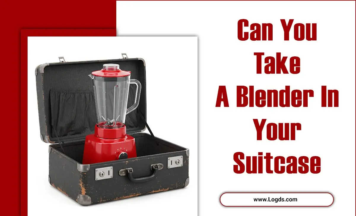 Can You Take A Blender In Your Suitcase