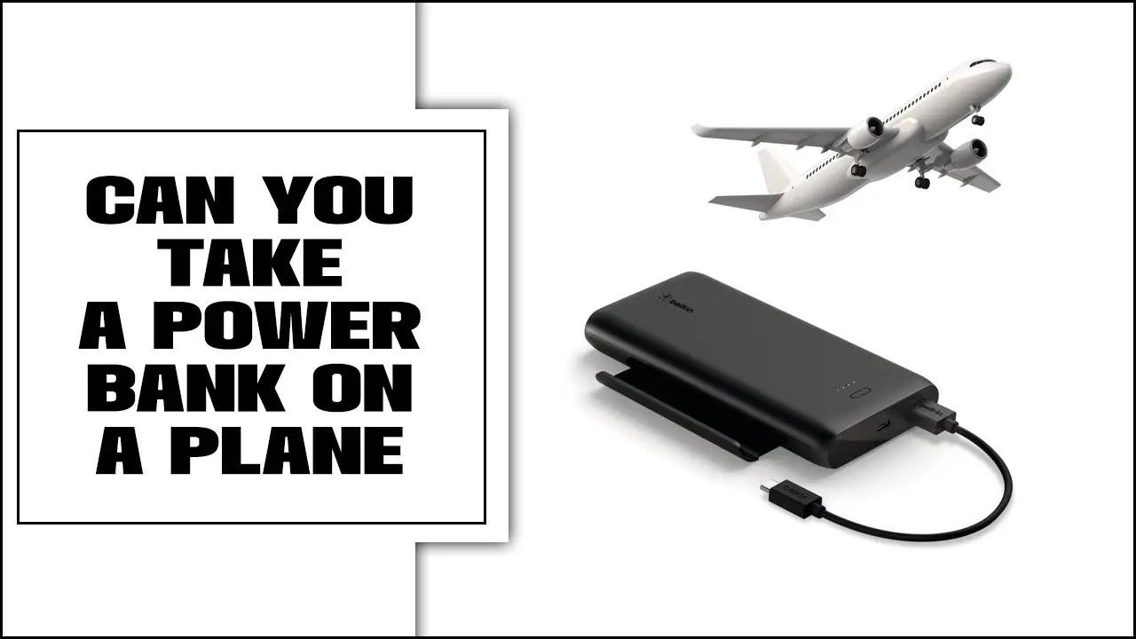 Can You Take A Power Bank On A Plane