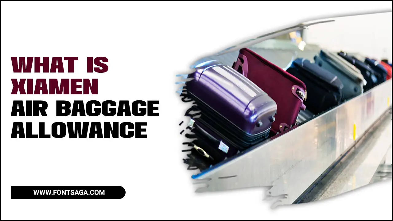 What Is Xiamen Air Baggage Allowance