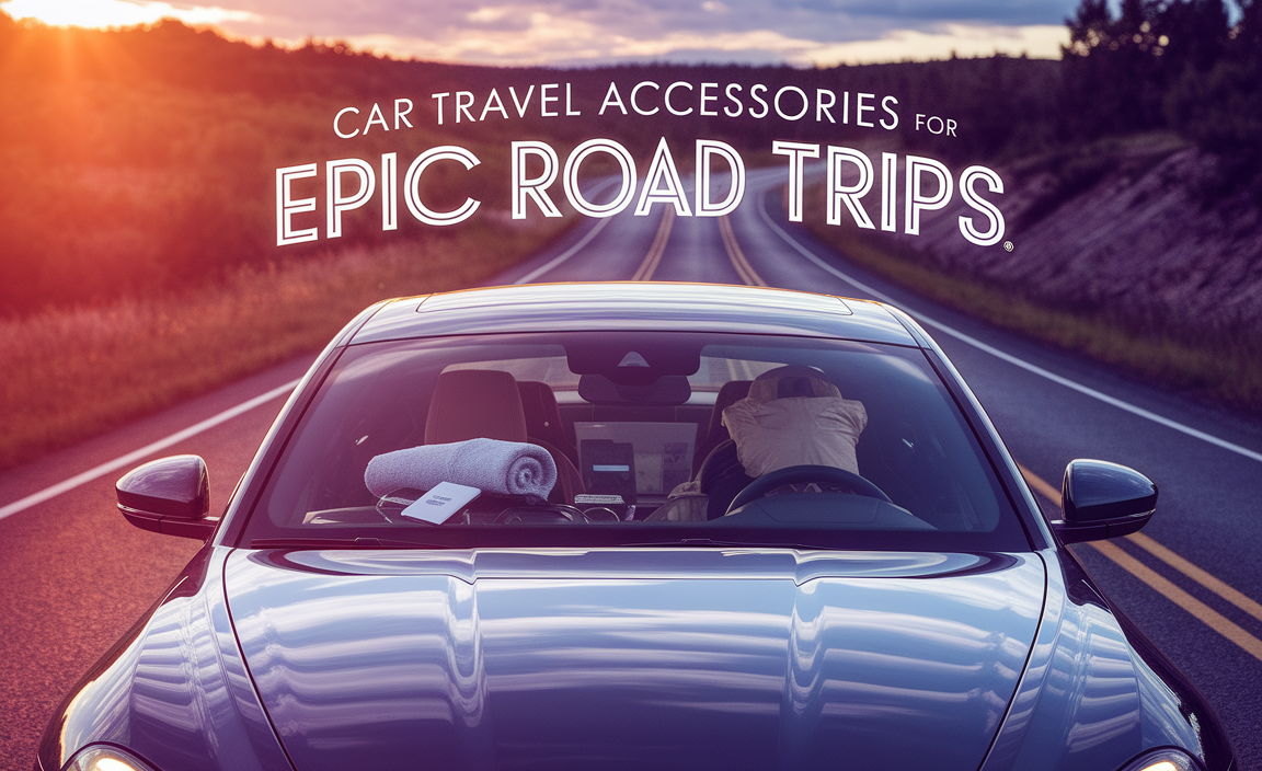 Car Travel Accessories For Epic Road Trips